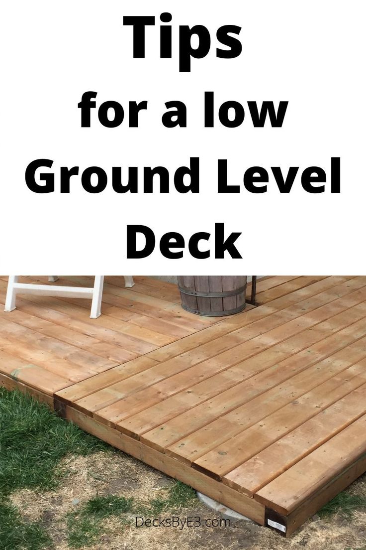 a wooden deck with the words tips for a low ground level deck on top of it