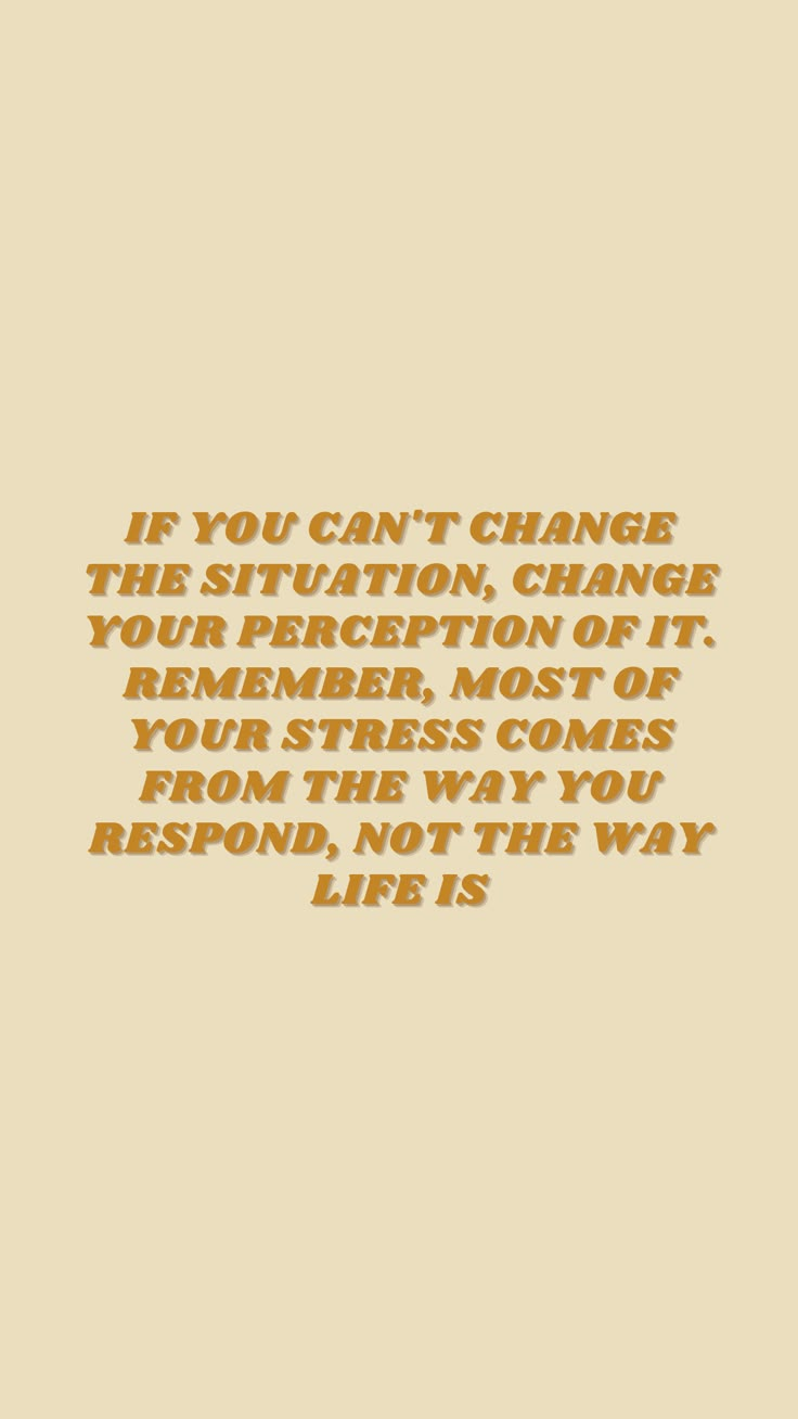 an orange and white photo with the words if you can't change the situation, change