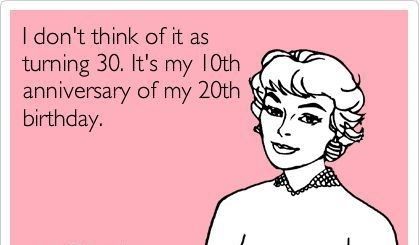 an image of a woman saying i don't think of it as turning 30 it's my 10th birthday