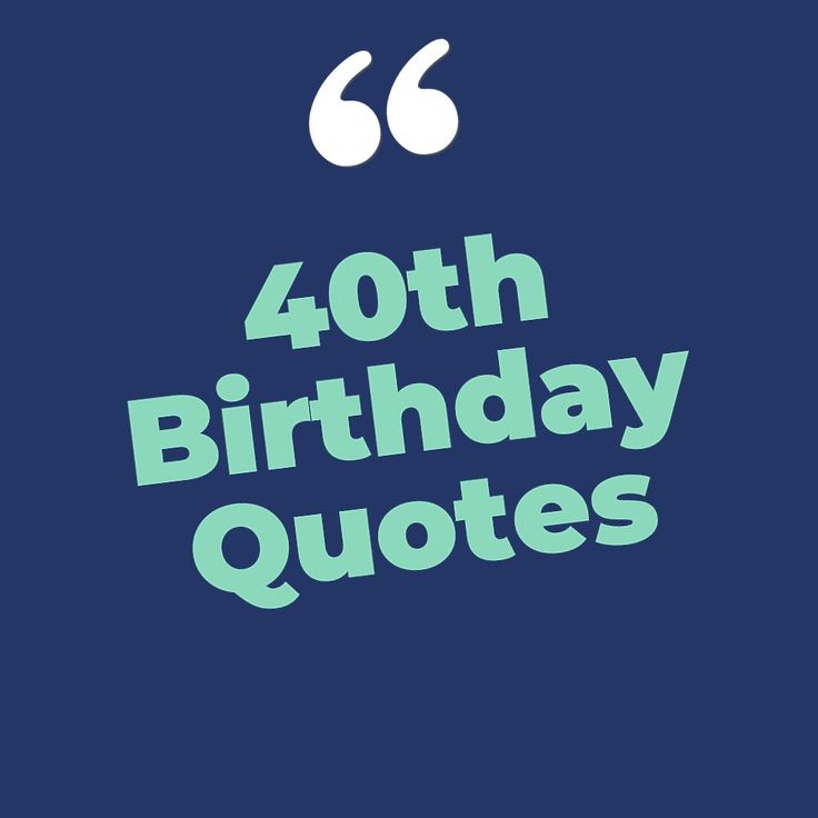 Happy 40th Birthday Quotes Men, 40 Years Birthday Quotes, Sayings For 40th Birthday, Lordy Lordy Look Whos 40 Quotes, Quotes About Turning 40 Funny, Age 40 Quotes, Life Starts At 40 Quotes, 40 Quotes Birthday Turning 40, 40th Bday Sayings