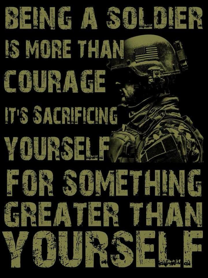 a soldier with the words being a soldier is more than courage it's sacrificing yourself for something greater than yourself