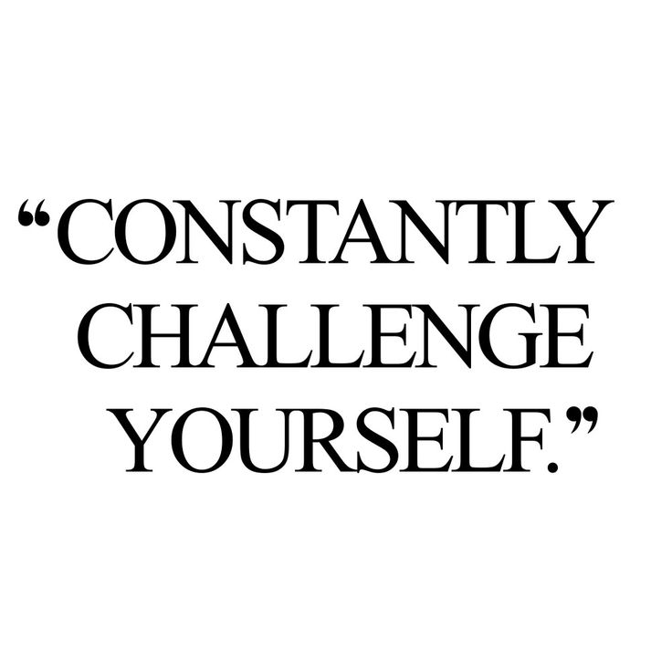 the words, constantly challenge yourself are shown in black and white on a white background