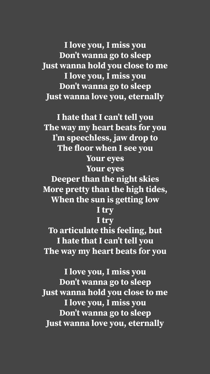 a poem written in black and white with the words i love you, miss you don't wanna to sleep