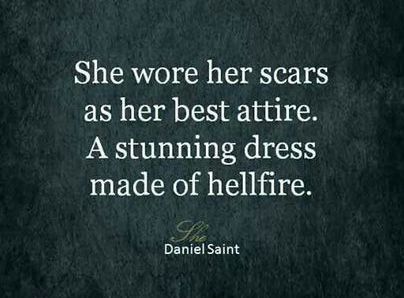 a quote that says she wore her scars as her best attree a stunning dress made of hellfire