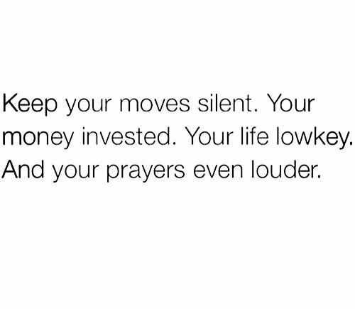 the words keep your moves silent your money invested your life lonky and your prayer even louder