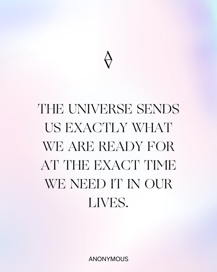 an image with the words, the universe sends us exactly what we are ready for at the exact time we need it in our lives