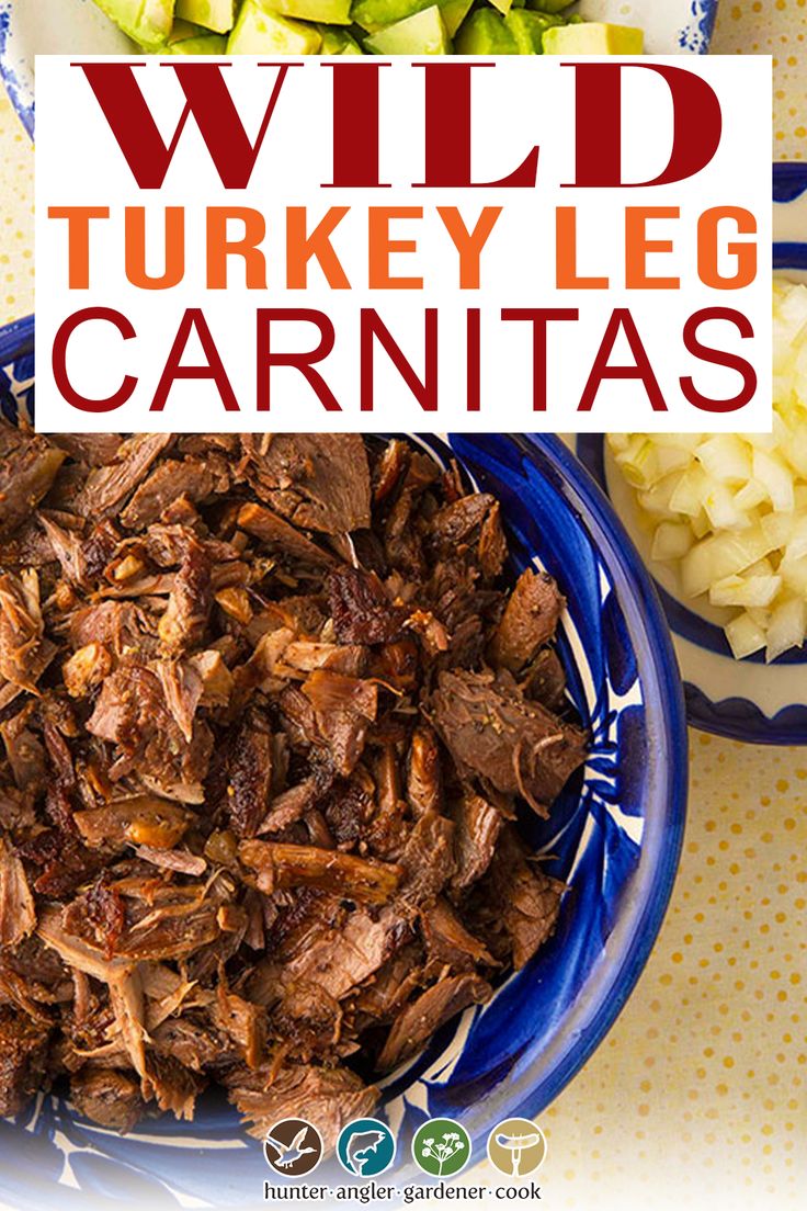 the cover of wild turkey leg carnitas is shown in blue and white dishes