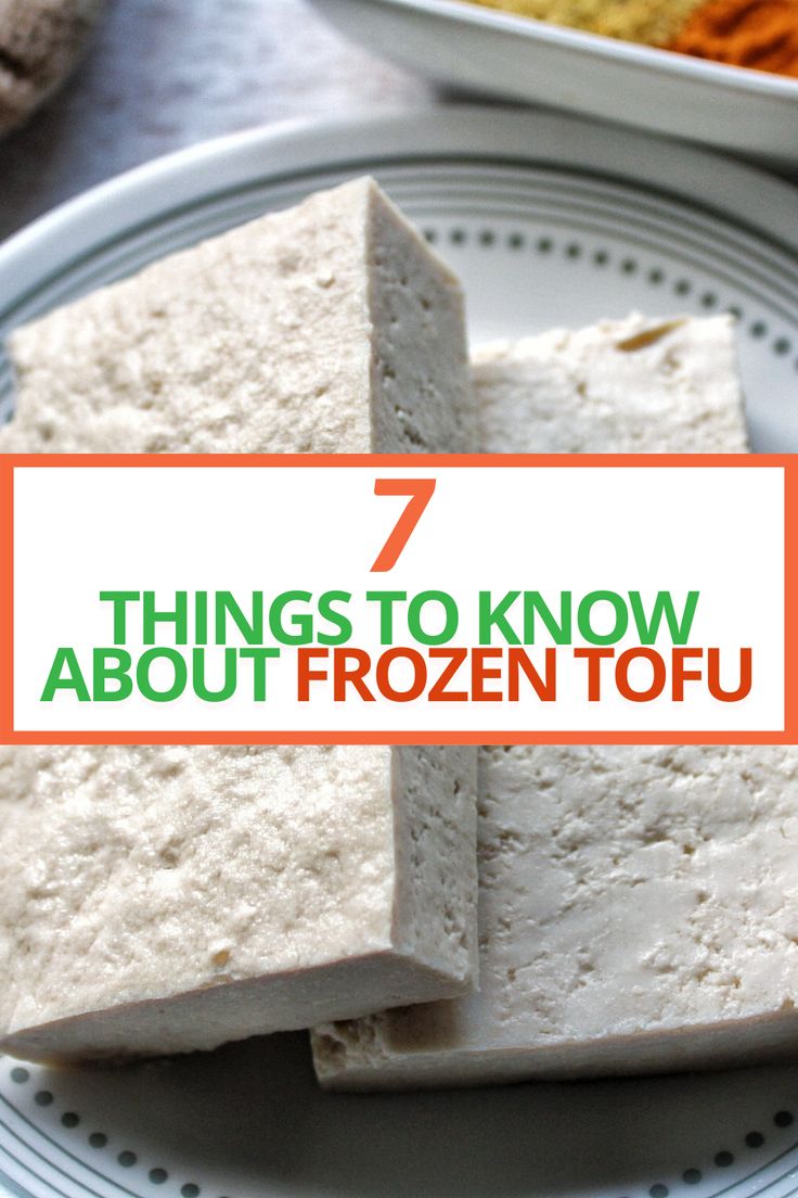 there are seven things to know about frozen tofu