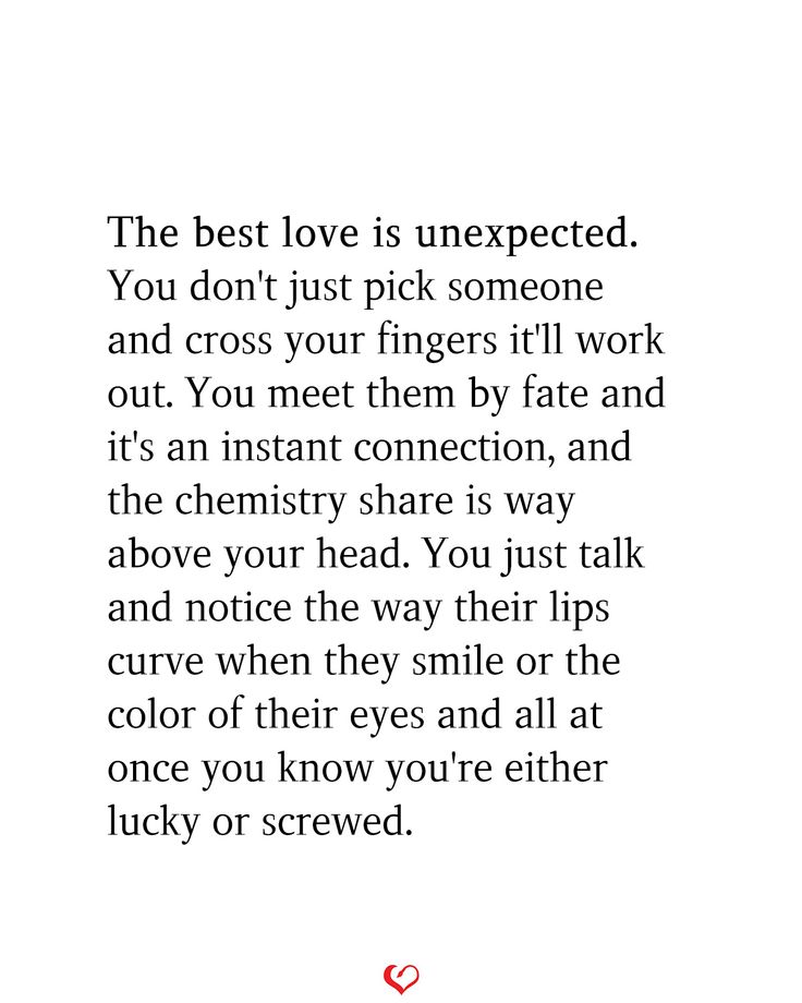 an image with the words love is unexpected, you don't just pick someone and cross your fingers it'll work out