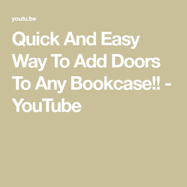 the words quick and easy way to add doors to any bookcase