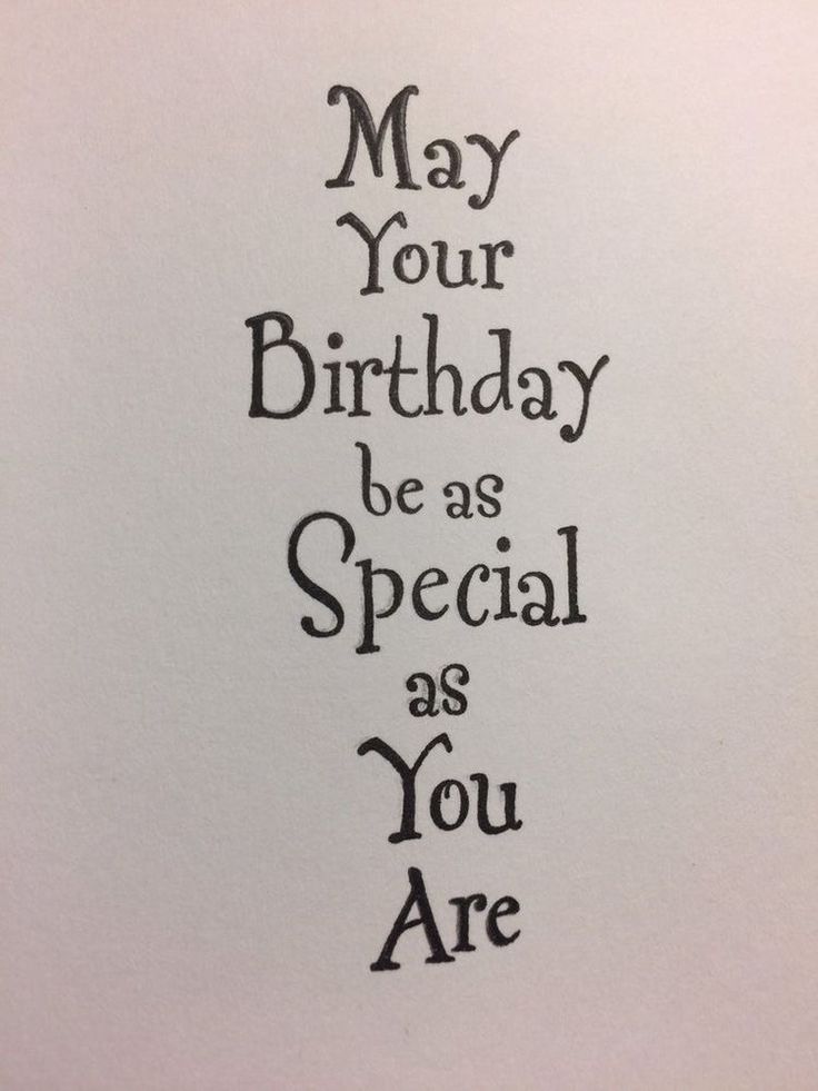 a birthday card with the words may your birthday be as special as you are on it