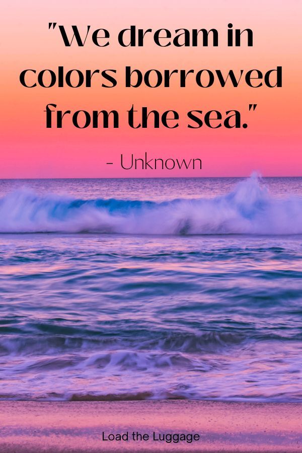 the ocean with a quote from unknown on it that says, we dream in colors browned