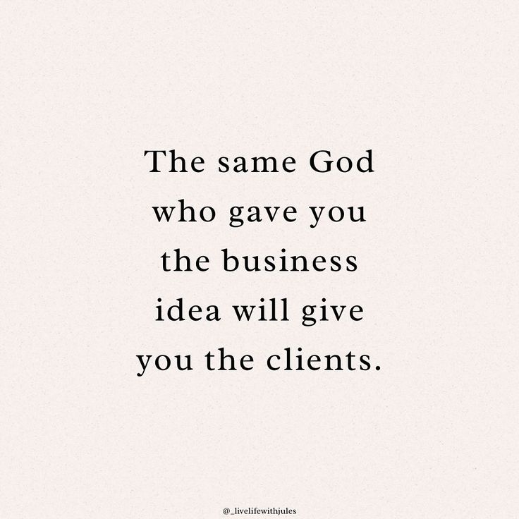 a quote that says the same god who gave you the business idea will give you the client