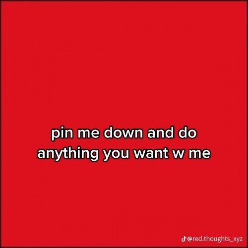 a red background with the words pin me down and do anything you want w me