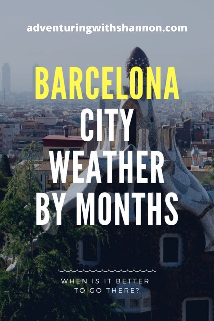 barcelona city weather by months with text overlaying the image and below that reads barcelona city weather by months when is better to go there?