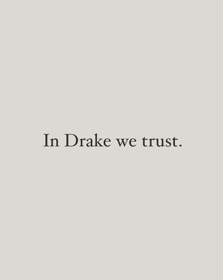 the words in drake we trust are written on a gray background with black lettering