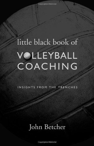 the little black book of volleyball coaching by john betcher and peter bercher