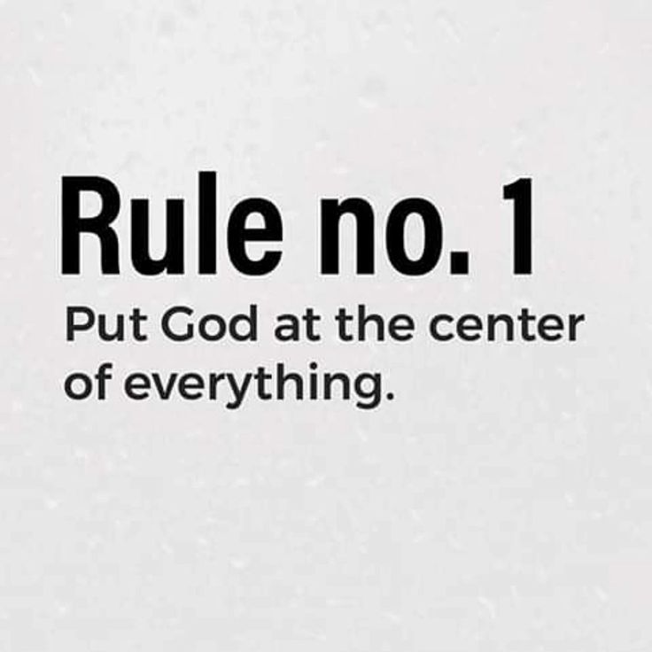 a white wall with the words rules no 1 put god at the center of everything