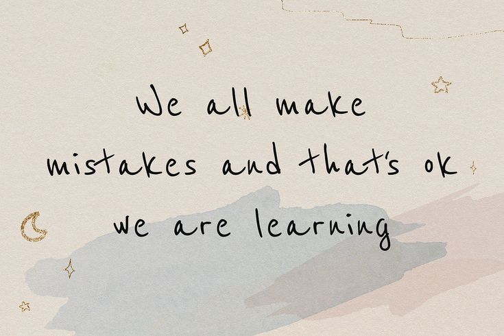 a piece of paper with the words we all make mistakes and that's ok, we are learning