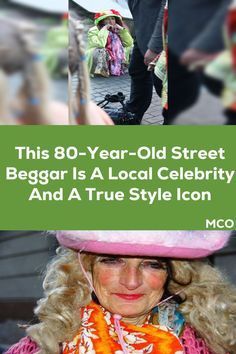 this 80 - year - old street beggar is a local celebrity and a true style icon