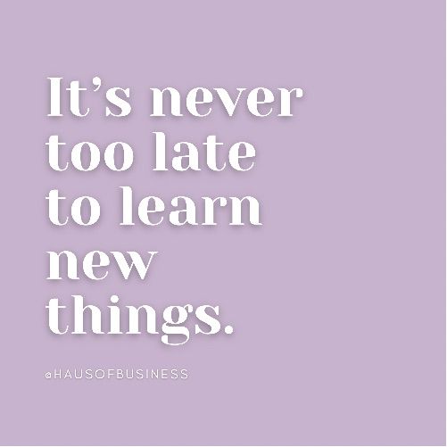 a quote that says it's never too late to learn new things, with the words