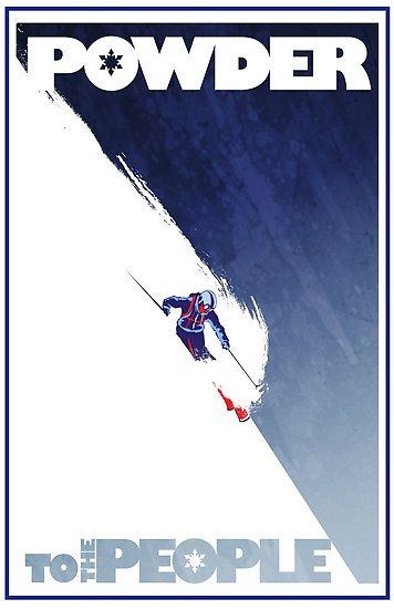 a skier skiing down the side of a snow covered mountain with text that reads powderer to the people