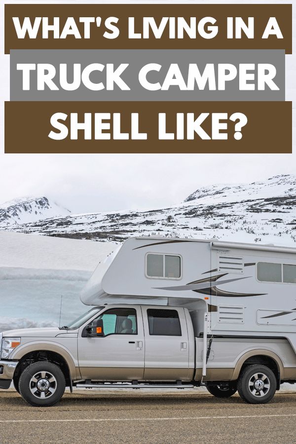 a truck with the words what's living in a truck camper shell like?