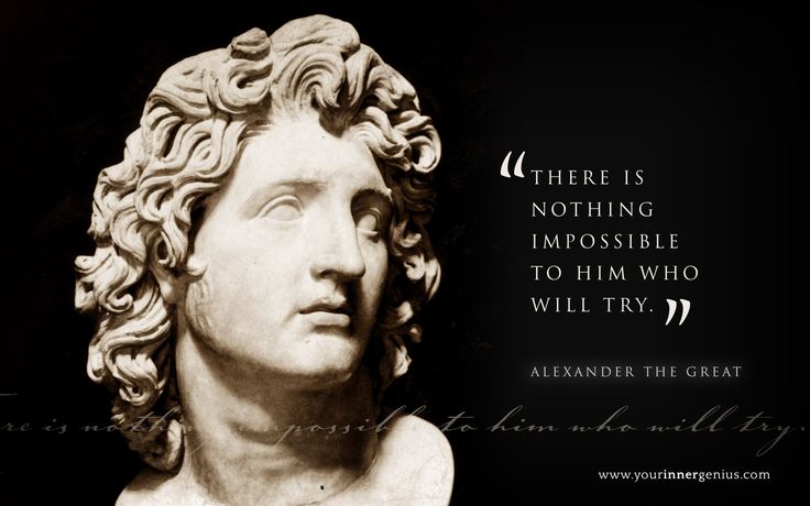 there is nothing impossible to him who will try - alexander the great quote