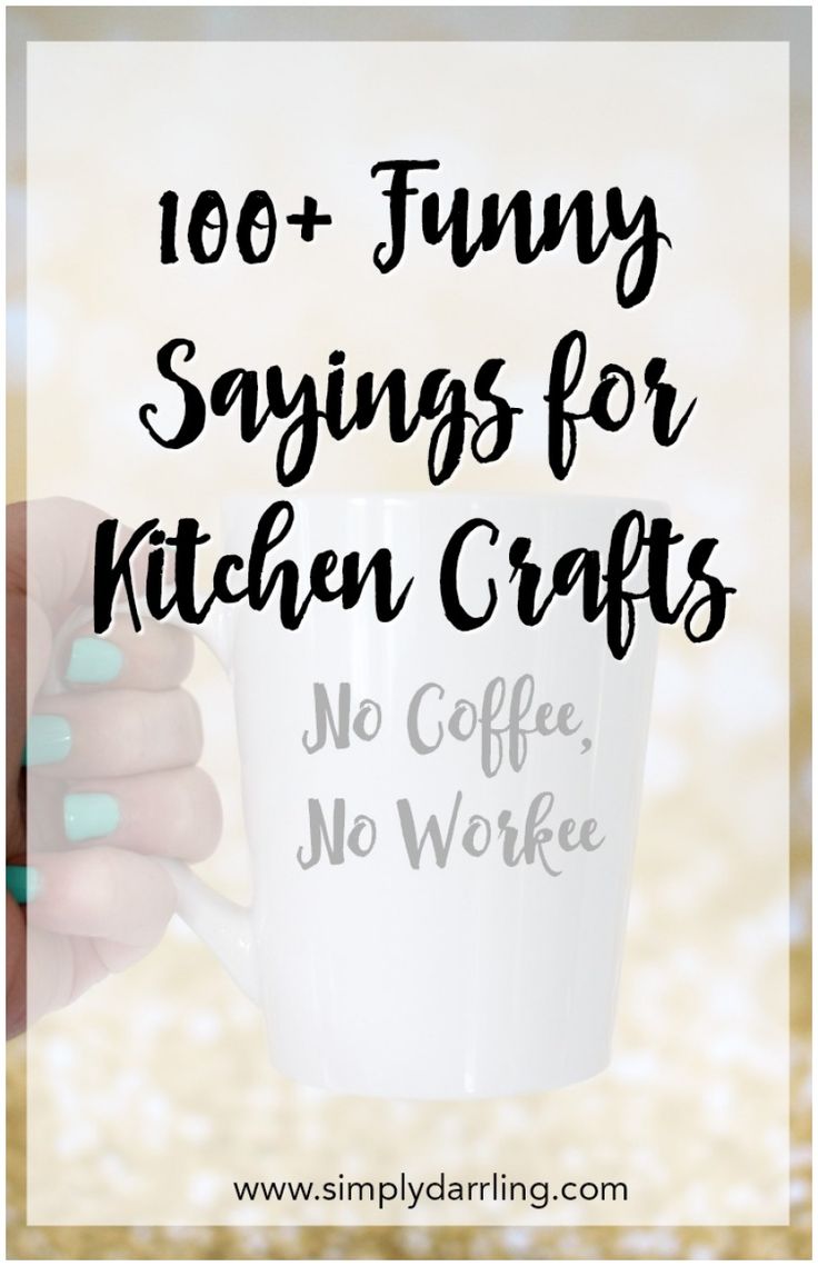 a woman holding a coffee mug with the words, 100 funny sayings for kitchen crafts