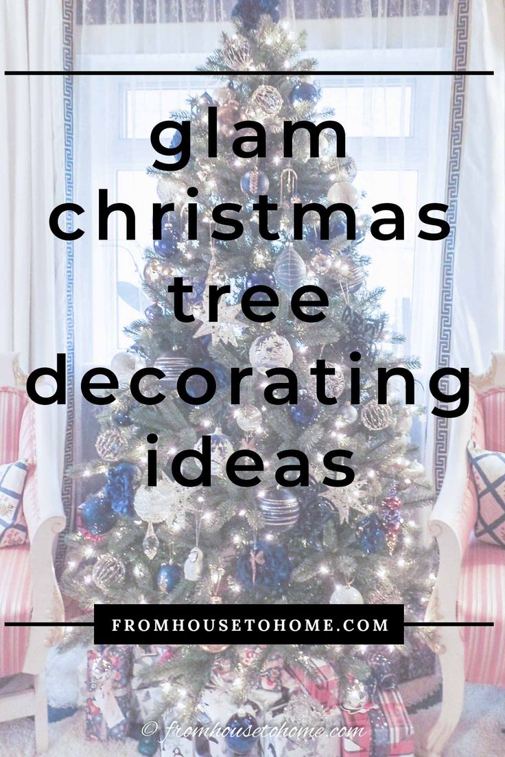 a christmas tree with the words glam christmas tree decorating ideas