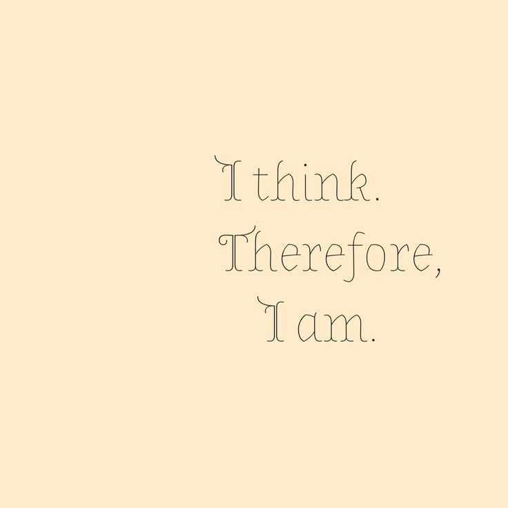 the words i think, therefore, i am written in black ink on a beige background