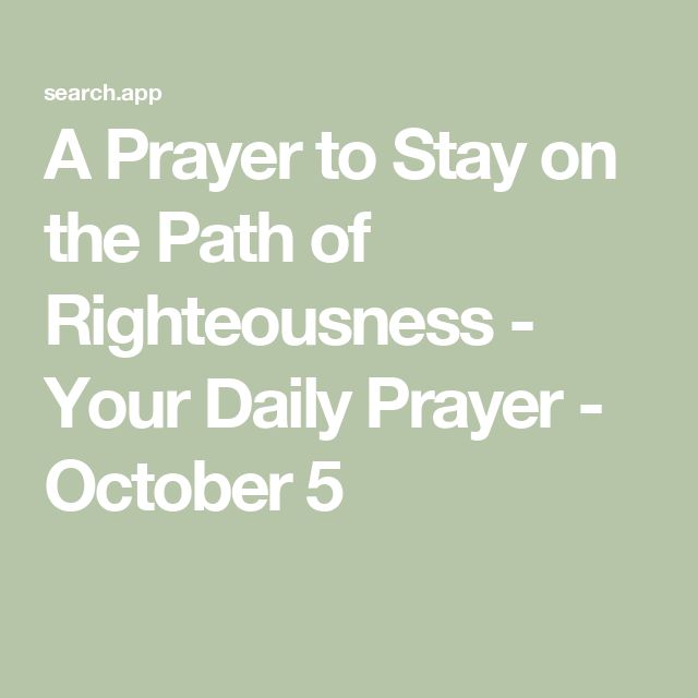 the text reads, a prayer to stay on the path of righteousness your daily prayer october