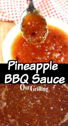 pineapple bbq sauce in a white bowl with a spoon over it and the words, pineapple bbq sauce out grilling