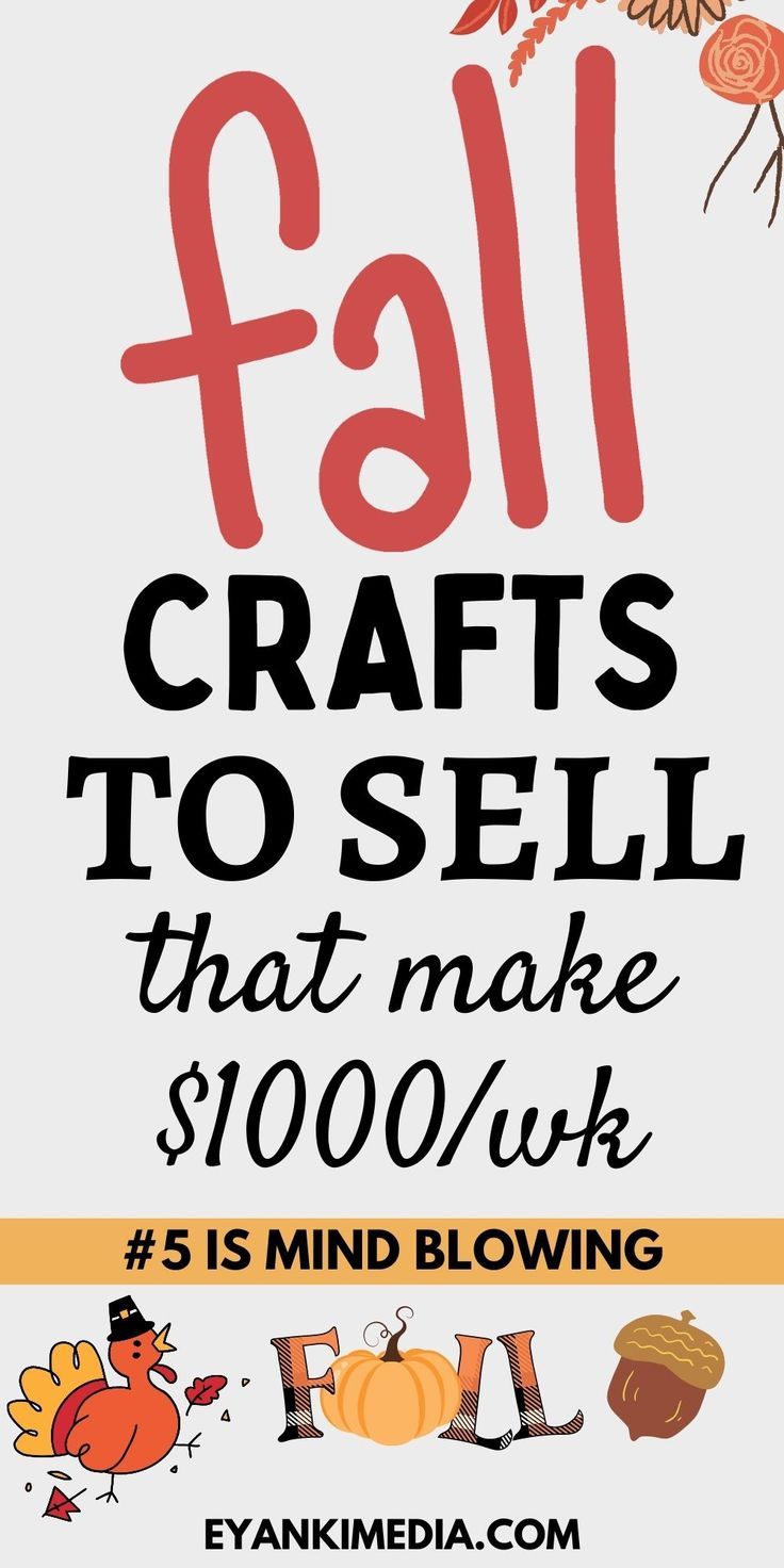 a poster with the words fall crafts to sell that make $ 10 00 / hour