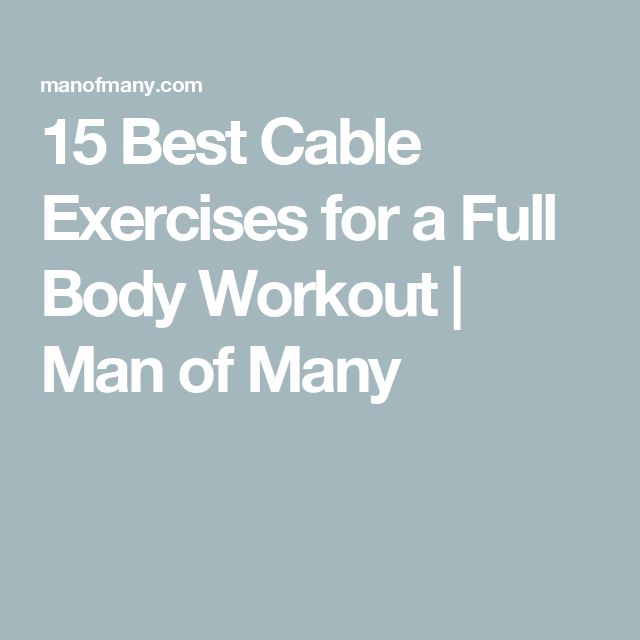 the text reads, 15 best cable exercises for a full body workout man of many