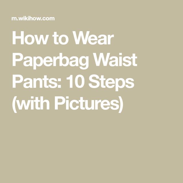 How to Wear Paperbag Waist Pants: 10 Steps (with Pictures) Closet Edit, Form Fitting Tops, Paperbag Pants, Fashion Guide, Comfy Chic, Pants Fit, Fashion Marketing, Cropped Style, Styling Tips