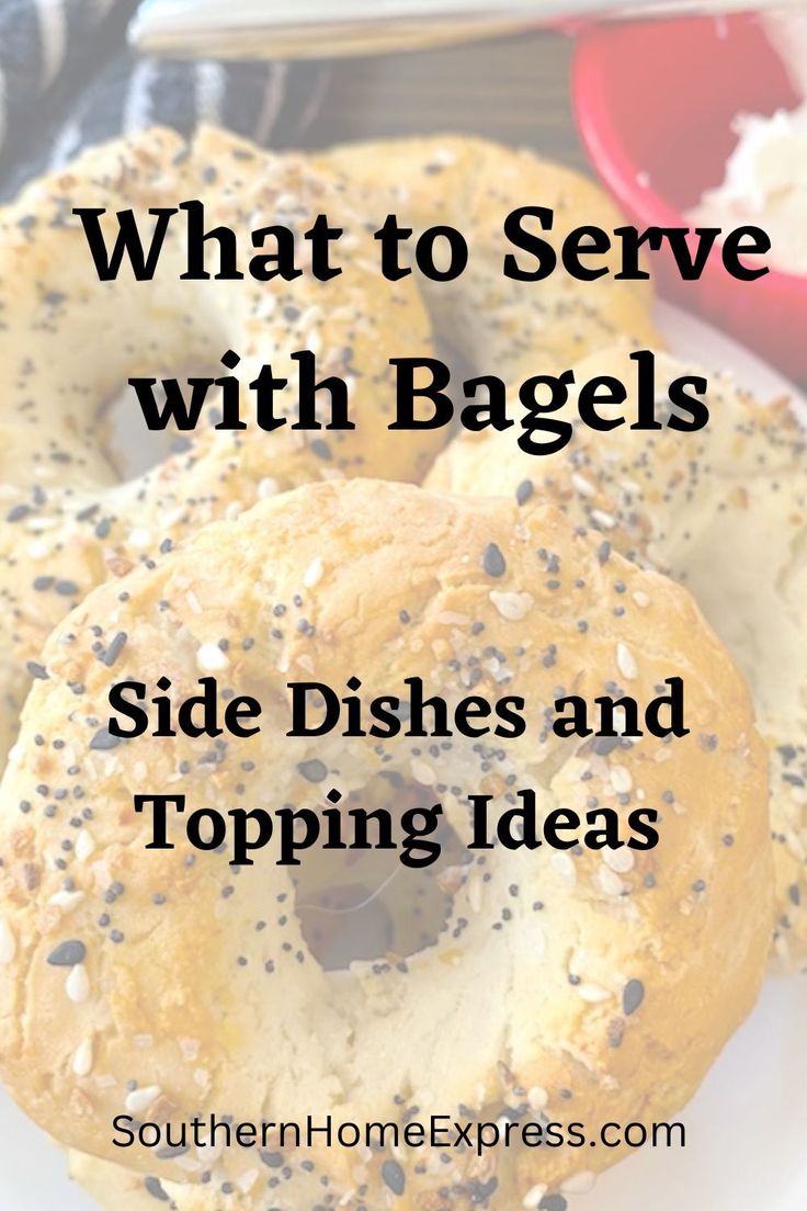 bagels on a plate with the words what to serve with bagels side dishes and toppings