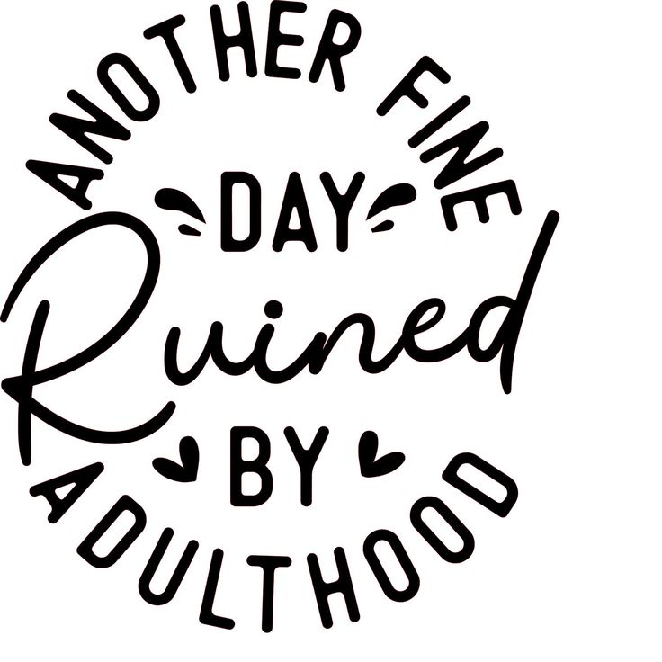 the words another time ruined by adulthood written in black ink on a white background