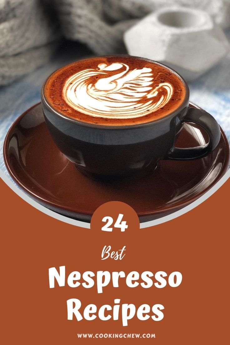 a cup of coffee on top of a saucer with the words 24 best espresso recipes