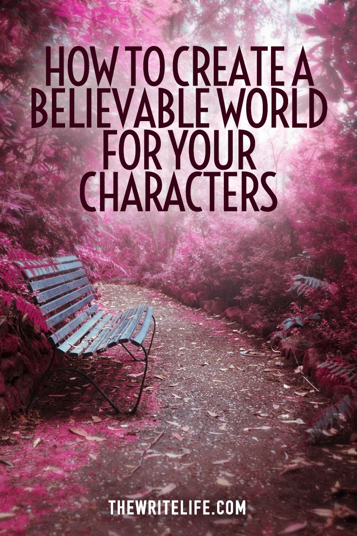 a bench sitting in the middle of a forest with text overlay that reads, how to create a believable world for your characters