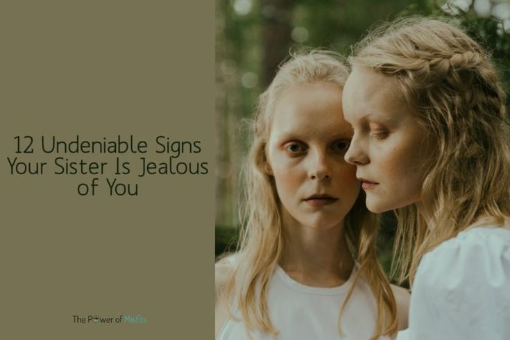 Jealous Sister, Signs Of Jealousy, Birth Order, Troubled Relationship, Last Child, Feeling Inadequate, Actions Speak Louder, Jealous Of You, Middle Child