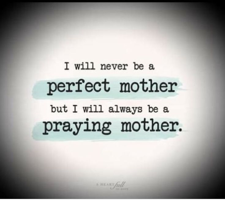 the words i will never be a perfect mother but i will always be a praying mother