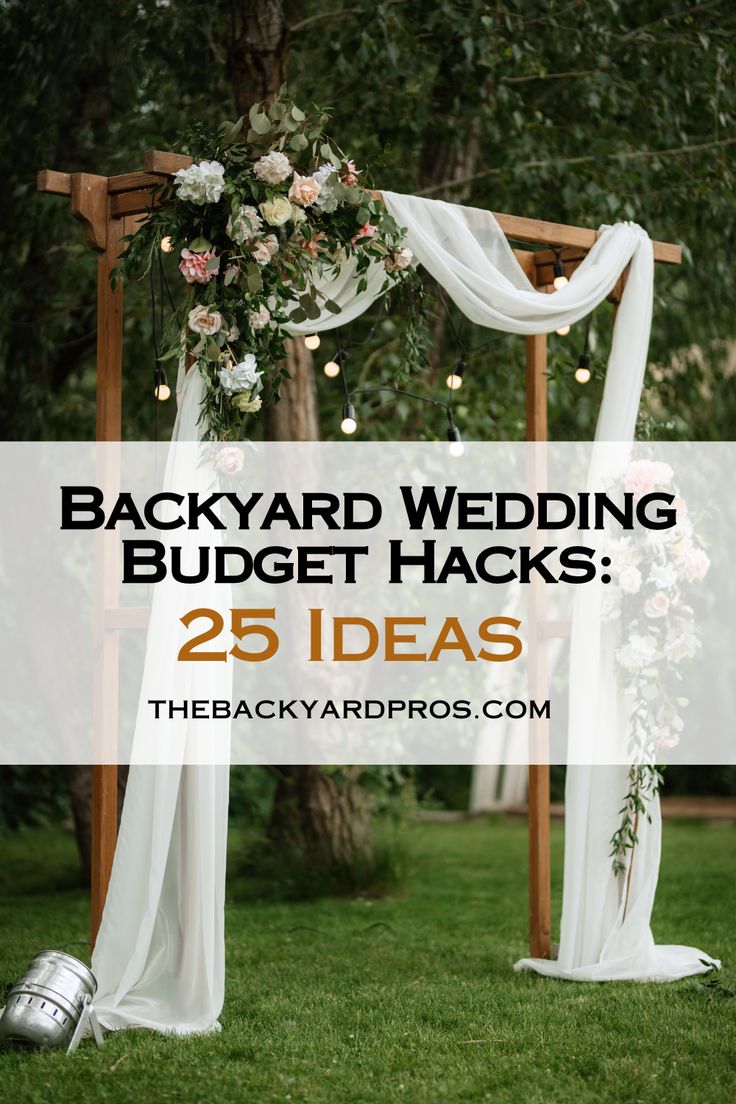 backyard wedding budget hacks 25 ideas to make it easier for the couple to get married