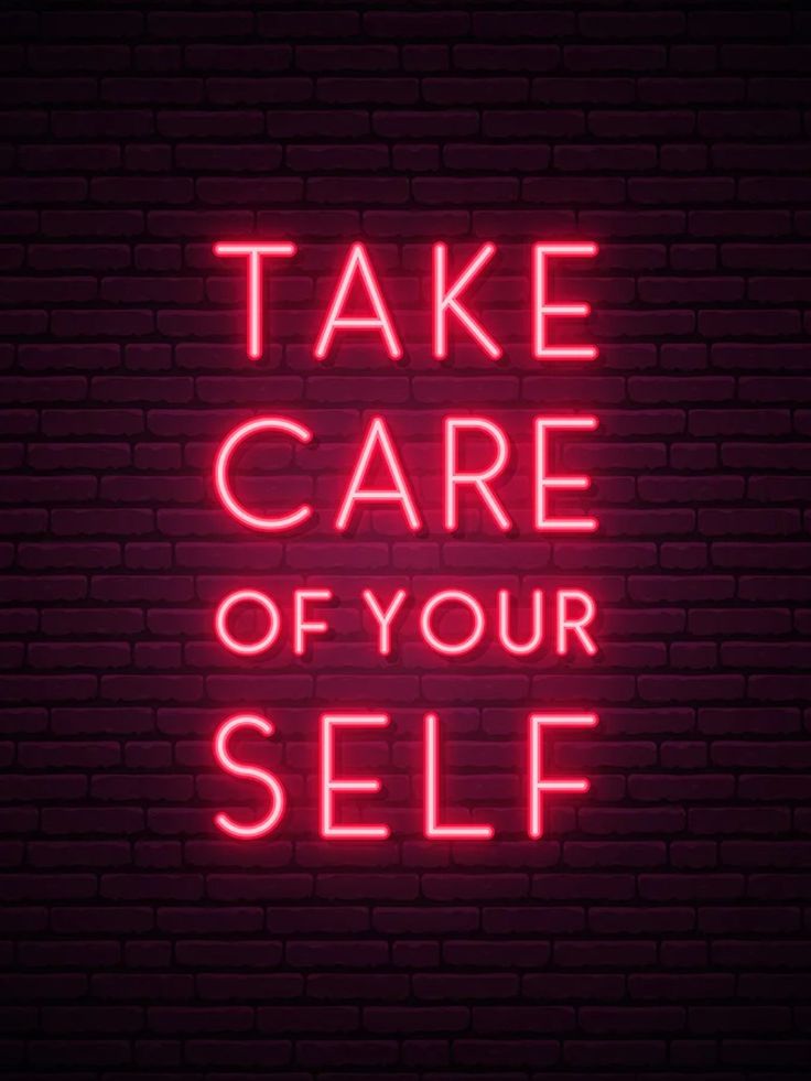 a neon sign that says take care of your self on a dark brick wall background