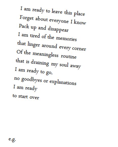 a poem written in black and white with the words i am ready to leave this place forget about everyone i know