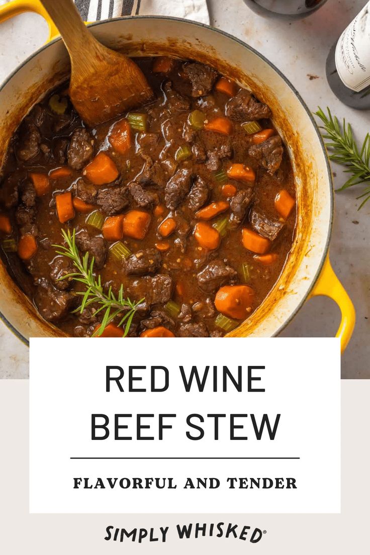 red wine beef stew in a yellow pot with a wooden spoon next to it and the words, red wine beef stew flavorful and tender simply whisked