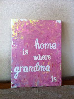 a pink painting with the words home is where grandma is