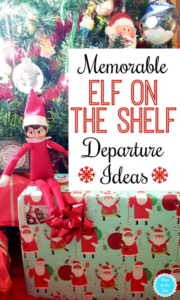 an elf sitting on top of a present under a christmas tree next to a sign that says memorable elf on the shelf departure ideas