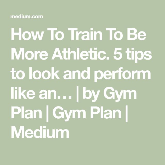 the words how to train to be more athletic 5 tips to look and perform like an i