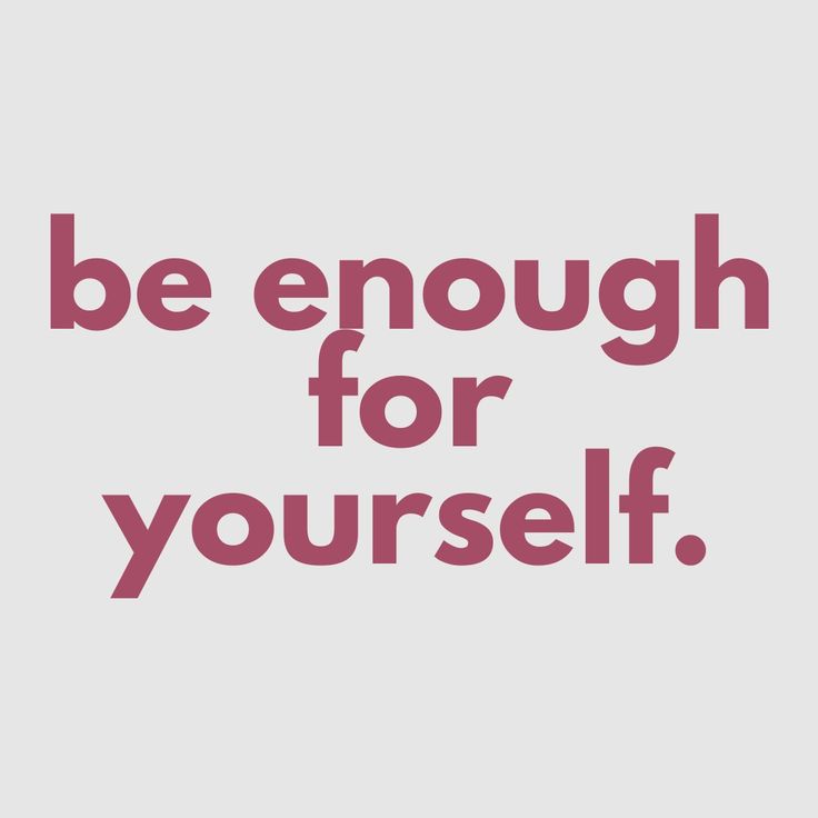 the words be enough for yourself are shown in pink on a gray background with an image of